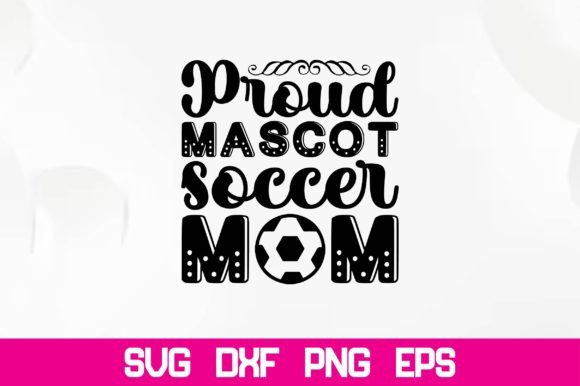 A Designer's Review of the 'Proud Mascot Soccer Mom' SVG