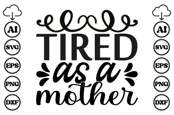 A Designer's Take on 'Tired As a Mother Mom SVG' for Embroidery