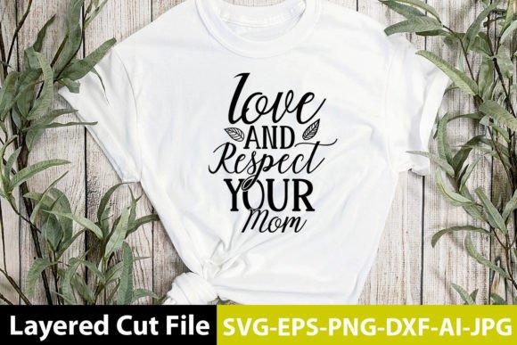 Evaluating the Love and Respect Your Mom SVG Design