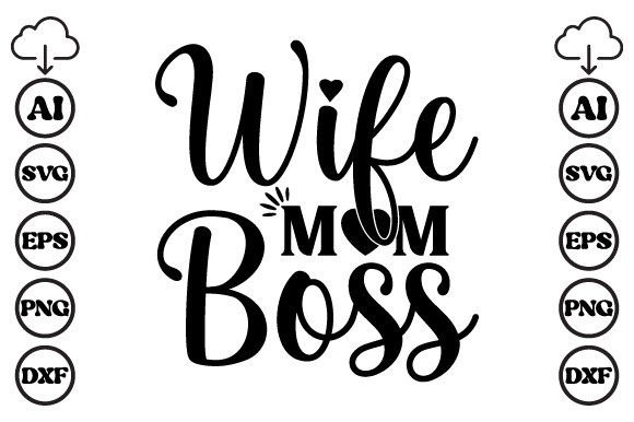 Evaluating the Wife Mom Boss Mom Embroidery Design