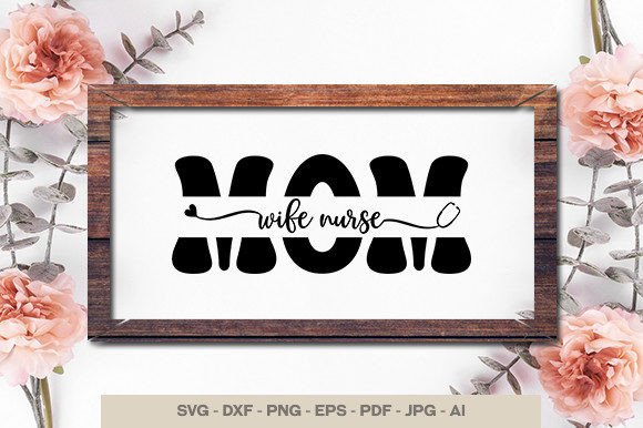 From Digital File to Finished Project: The 'Mom Wife Nurse' Design in Action