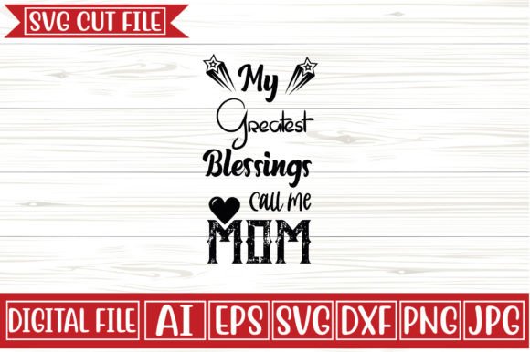 My Greatest Blessings Call Me Mom SVG Design Review
